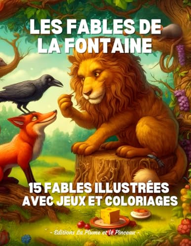 Cahier d'activités les fables de la Fontaine - 15 fables illustrées avec jeux et coloriages pour apprendre en s'amusant