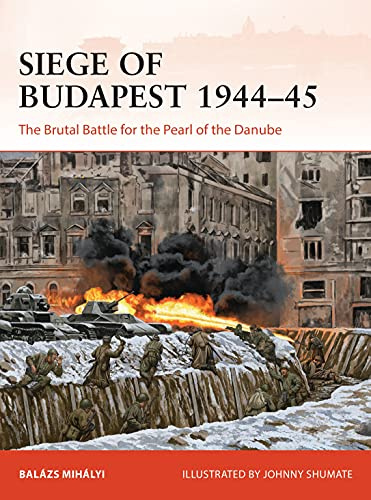 Siege of Budapest 1944–45: The Brutal Battle for the Pearl of the Danube: 377