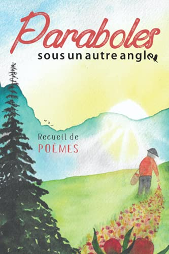 Paraboles (sous un autre angle): Recueil de poèmes