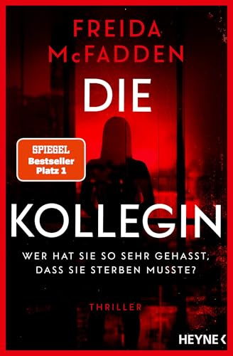 Die Kollegin - Wer hat sie so sehr gehasst, dass sie sterben musste?: Thriller - Der Nr.1 Bestseller der Autorin des Weltbestsellers 'Wenn sie wüsste'