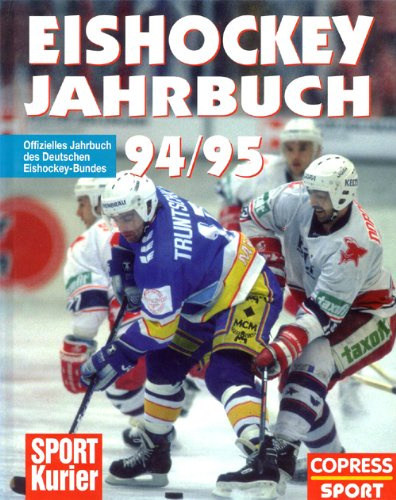 Eishockey Jahrbuch 94/95. Offizielles Jahrbuch des Deutschen Eishockey-Bundes