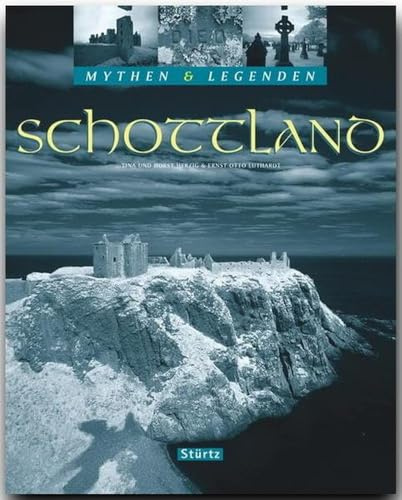 SCHOTTLAND - Mythen & Legenden: Ein hochwertiger Fotoband mit über 170 Bildern auf 128 Seiten - STÜRTZ Verlag