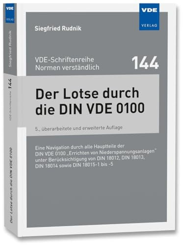 Der Lotse durch die DIN VDE 0100: Eine Navigation durch die 22 Hauptteile der DIN VDE 0100 Errichten von Niederspannungsanlagen unter ... -5 ... DIN 18013, DIN 18014 sowie DIN 18015-1 bis -5