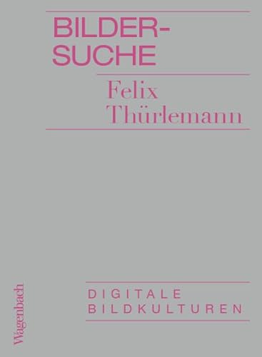 Bildersuche - Digitale Bildkulturen (Allgemeines Programm - Sachbuch)