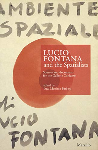 Lucio Fontana e gli Spaziali. Fonti e documenti per le gallerie Cardazzo. Ediz. inglese (Libri illustrati)