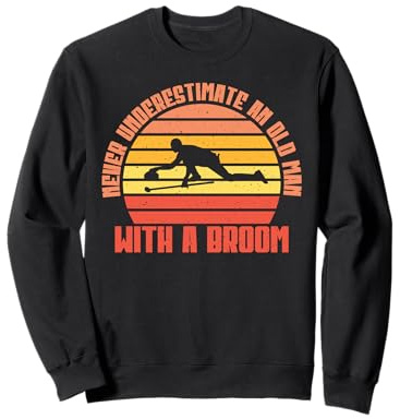 Never underestimate an old Man with a Broom Curling Sweatshirt