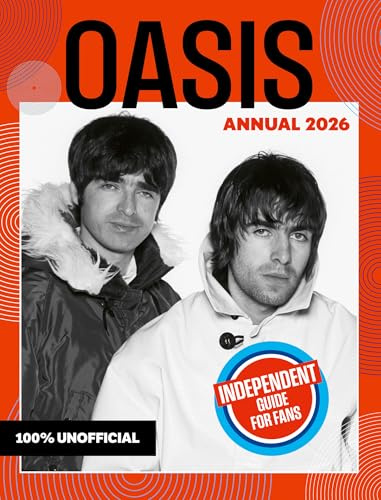 100% Unofficial: Oasis Annual 2026: The Essential Guide for Young Adult Oasis Fans! Featuring the OASIS Live 2025 Reunion Tour!
