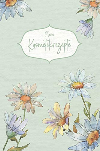 Meine Kosmetikrezepte: Notizbuch für Rezepte aus deiner eigenen Küche - Seife und Naturkosmetik selber machen - Kosmetik Cremes Naturseife - für 100 ... - Kamille – 122 Seiten - ca. DIN A5