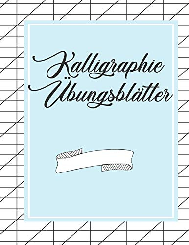 Kalligraphie Übungsblätter: Schreibheft mit Schönschreiber Papier zum Erlernen des kunstvollen Kalligrafie Alphabets