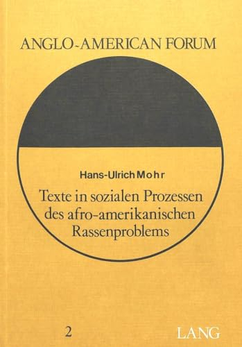Texte in sozialen Prozessen des afro-amerikanischen Rassenproblems: (+/- 1700, +/- 1850, +/- 1950) (Anglo-American Forum, Band 2)