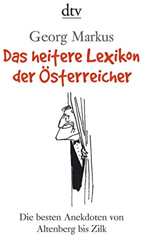 Das heitere Lexikon der Österreicher: Die besten Anekdoten von Altenberg bis Zilk