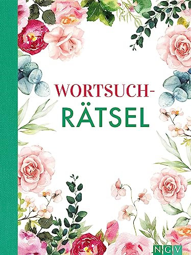 Wortsuchrätsel: Schön gestaltet und superknifflig. Rätselbuch für Erwachsene | Geschenkidee (Blütenträume-Rätsel)