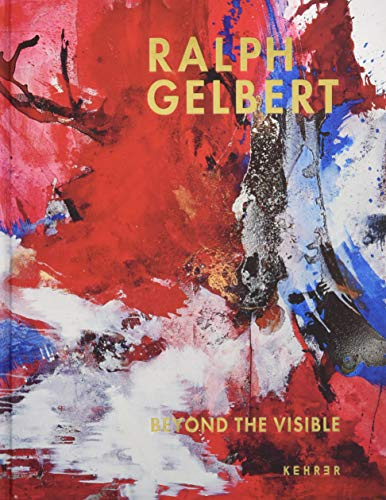 Ralph Gelbert: Beyond The Visible