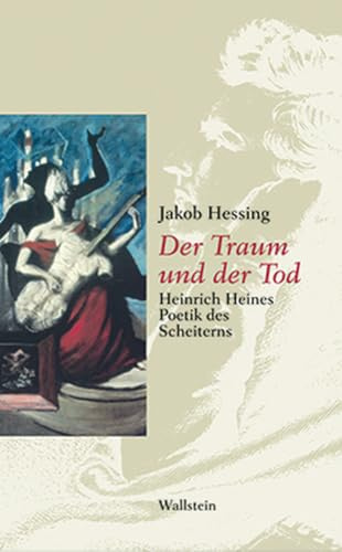 Der Traum und der Tod. Heinrich Heines Poetik des Scheiterns
