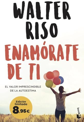 Enamórate de ti: El valor imprescindible de la autoestima. Edición limitada a precio especial (Colección Especial)
