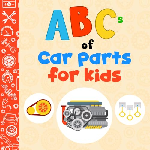 ABCs Car Parts Alphabet Book for Kids: Auto Parts From A to Z with Facts for Future Mechanics and Drivers Boys and Girls