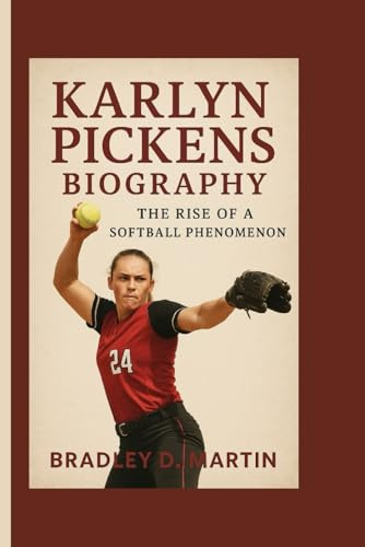 KARLYN PICKENS BIOGRAPHY: The Rise of a Softball Phenomenon