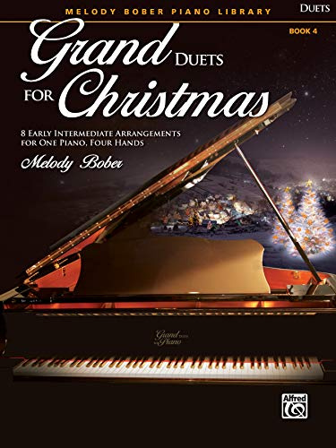 Grand Duets for Christmas, Bk 4: 8 Early Intermediate Arrangements for One Piano, Four Hands (Grand Duets for Piano: Melody Bober Piano Library, 4)