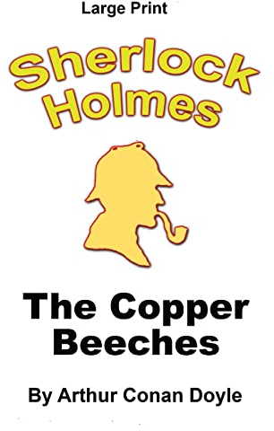 The Copper Beeches: Sherlock Holmes in Large Print