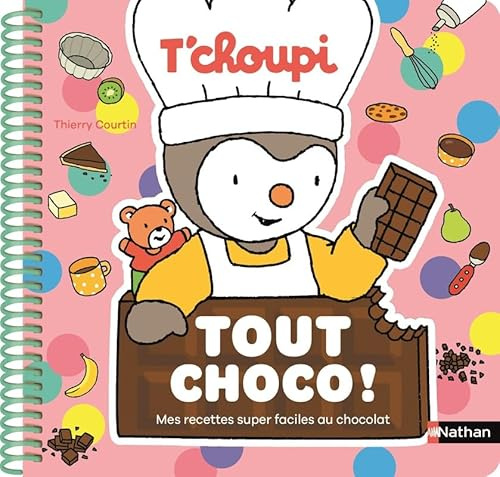 Livre de cuisine T'choupi - Tout choco ! - 20 recettes super faciles 100% chocolat - dès 2 ans