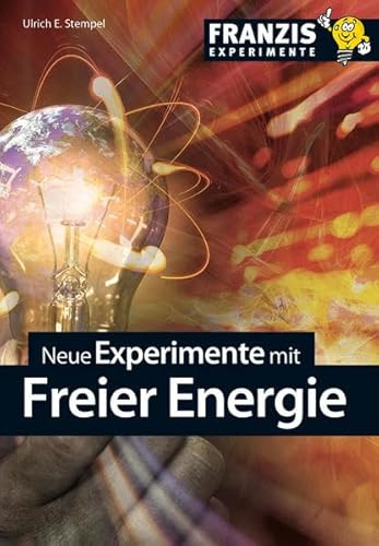 Neue Experimente mit Freier Energie (Franzis Experimente)