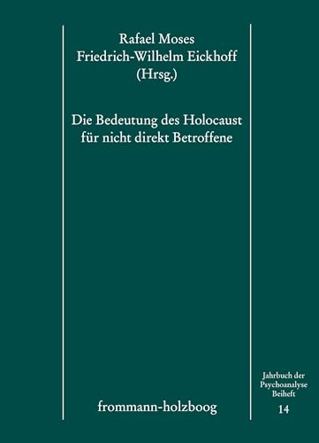 Jahrbuch der Psychoanalyse / Die Bedeutung des Holocaust für nicht direkt Betroffene: NEUAUFLAGE IN VORBEREITUNG (Jahrbuch der Psychoanalyse. Beihefte)