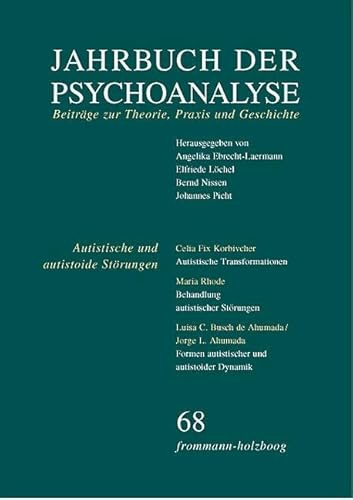 Jahrbuch der Psychoanalyse / Band 68: Autistische und autistoide Störungen – Erkennen und Behandeln: Beiträge zur Theorie, Praxis und Geschichte