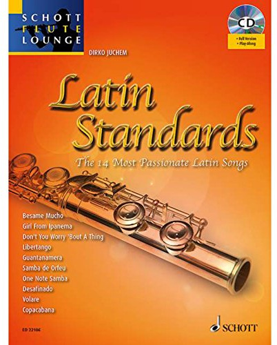 Latin Standards: The 14 Most Passionate Latin Songs. Flöte. Ausgabe mit CD.: Die 14 feurigsten Latin Songs. Flöte. (Schott Flute Lounge)