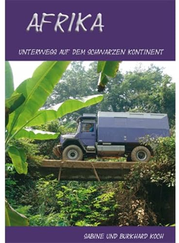 Afrika - Unterwegs auf dem schwarzen Kontinent