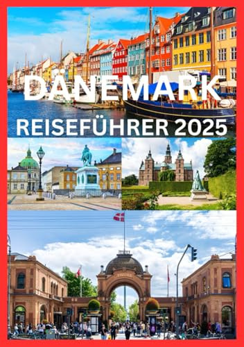 DÄNEMARK REISEFÜHRER 2025: Handbuch für clevere Reisende zur Erkundung Dänemarks