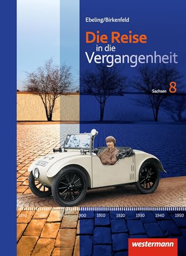 Die Reise in die Vergangenheit - Ausgabe 2012 für Sachsen: Schulbuch 8