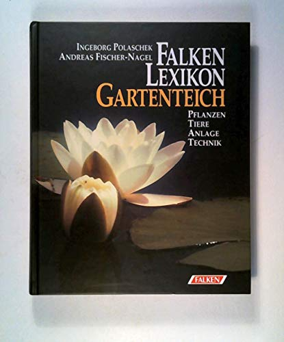 Falken Lexikon Gartenteich. Pflanzen - Tiere - Anlage - Technik.