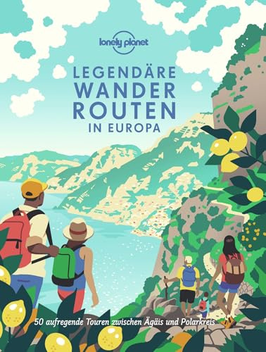 LONELY PLANET Bildband Legendäre Wanderrouten in Europa: 50 aufregende Touren zwischen Ägäis und Polarkreis