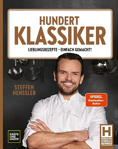 Hundert Klassiker: Lieblingsrezepte - einfach gemacht! Die neue Kochbibel mit Rezeptklassikern ohne kompliziert (Spitzenköch*innen)