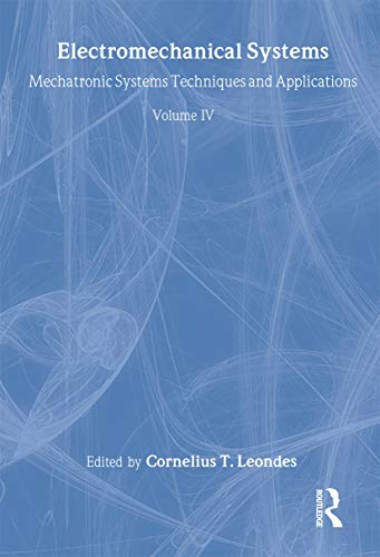 Electromechanical Systems: Mechatronic Systems, Techniques and Applications