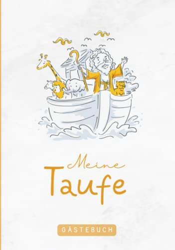 Meine Taufe Gästebuch: Arche Noah | Gästebuch und Taufalbum | Zum Ausfüllen | Für Erinnerungen, Glückwünsche und Fotos | 40 Gäste | Hardcover