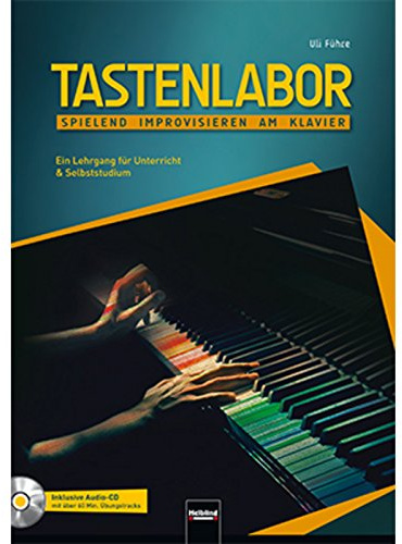 Tastenlabor, inkl. CD: Spielend improvisieren am Klavier. Ein Lehrgang für Unterricht und Selbststudium