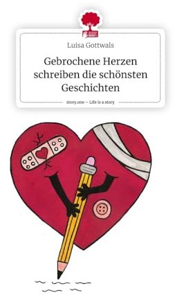 Gebrochene Herzen schreiben die schönsten Geschichten. Life is a Story - story.one