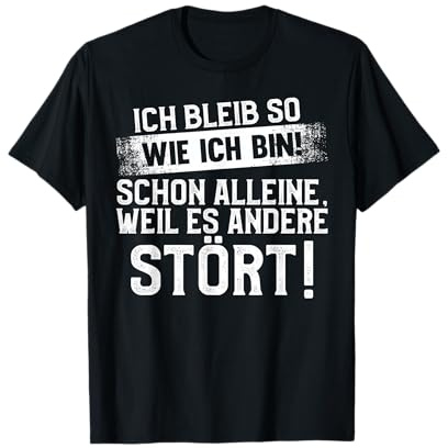 Lustig Ich bleib so wie ich Bin Spruch - Selbstbewusst T-Shirt