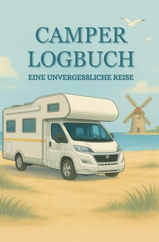 Camper Logbuch: Deine unvergesslichen Reisen auf einen Blick. Erinnerungen aller Stellplätze in einem Buch | Notizen | 50 Doppelseiten | ca. DIN A5 | ... im Taschenbuch Format - Ideal für Unterwegs