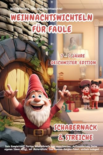 Wichtelbriefe vom Weihnachtswichtel Weihnachtswichteln für Faule: Schabernack & Streiche (7-9 Jahre) Geschwister-Edition: Komplettset: Fertige ... Ideen nötig). Das Rundum-Sorglos-Paket!