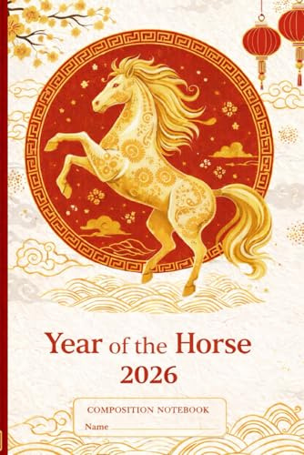Year of the Horse Composition Notebook: 2026 Chinese Lunar New Year Gift for Girls, Boys, Students, Kids | 110 Pages | 6 x 9 in