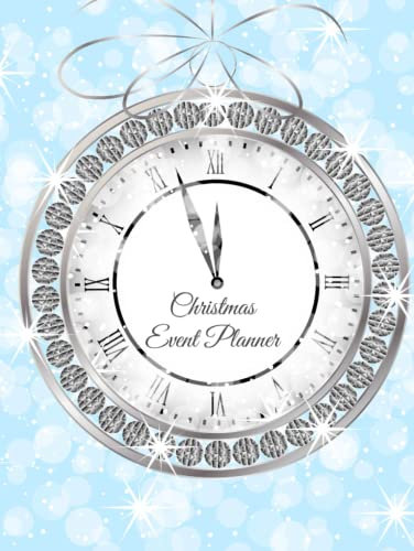 Christmas Event Planner: Christmas Event Planner: UNIQUE AND VERY BEAUTIFUL CHRISTMAS CLOCK HIGH GLOSS GRAPHIC!! A GORGEOUS CHRISTMAS EVENT PLANNER!! LUXURY IN HOLIDAY PLANNERS!!