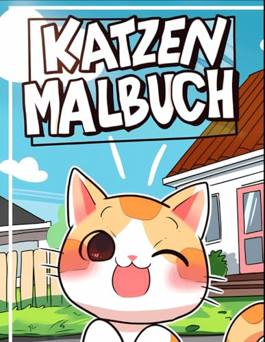 Katzen Malbuch: Mit über 50 wunderschönen Malvorlagen für Kinder im Alter von 4–8, 8–12 Jahren, Jungen, Mädchen und Teenagern.