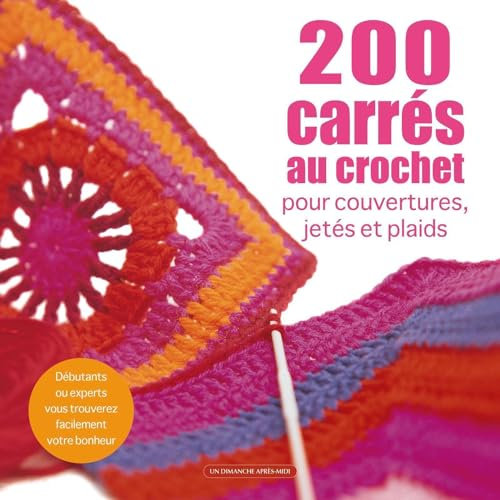 200 carrés au crochet: Pour couverture, jetés et plaids