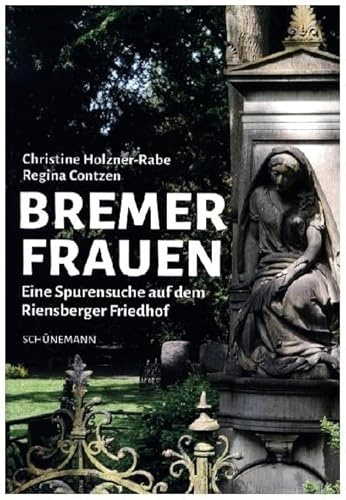 Bremer Frauen: Eine Spurensuche auf dem Riensberger Friedhof