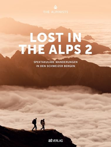 Lost In the Alps 2: Spectacular Hikes in the Swiss Mountains