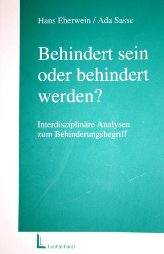Behindert sein oder behindert werden?: Interdisziplinäre Analysen zum Behinderungsbegriff
