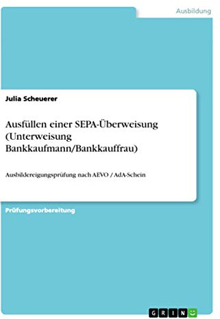 Ausfüllen einer SEPA-Überweisung (Unterweisung Bankkaufmann/Bankkauffrau): Ausbildereigungsprüfung nach AEVO / AdA-Schein