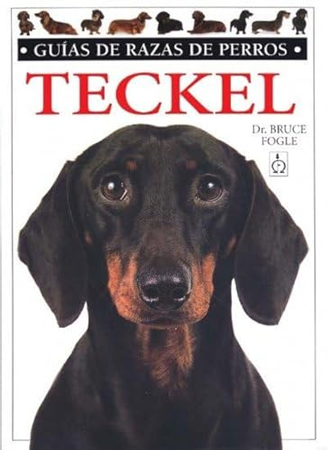 TECKEL. GUIAS RAZAS DE PERROS (GUIAS DEL NATURALISTA-ANIMALES DOMESTICOS-PERROS)